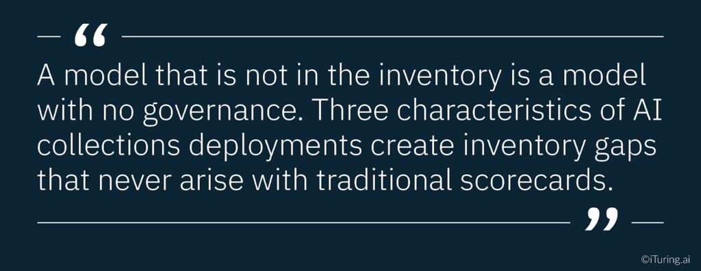 Quote stating that any model not included in the inventory lacks governance, emphasizing that AI collections deployments create inventory gaps not seen in traditional scorecards.