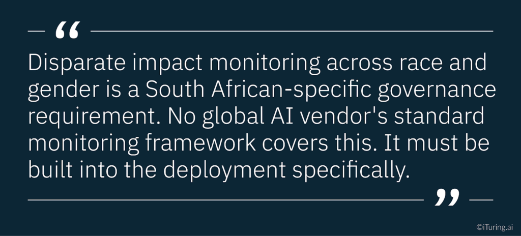 Quote emphasizing that disparate impact monitoring across race and gender is a South African-specific governance requirement that must be built into AI systems, as global vendor frameworks do not cover it.